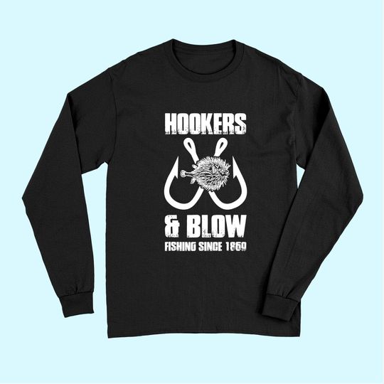 Hooker And Blow Fishing Since 1869 Big Fans Long Sleeves