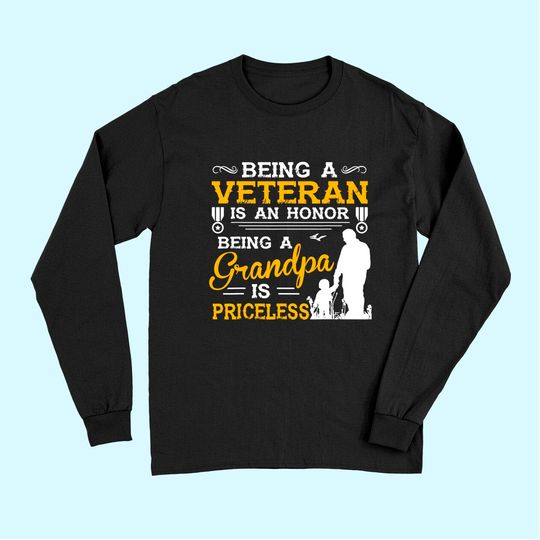 Men's Long Sleeves Being A Veteran Is An Honor Being A Grandpa Is Priceless