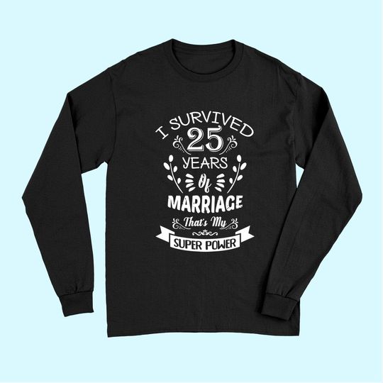 I Survived 25 Years Of Marriage Wedding Gift - Husband Wife Long Sleeves