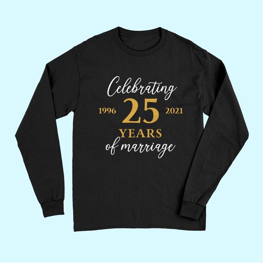Funny 25 Years of marriage 1996 25th Wedding Anniversary Long Sleeves