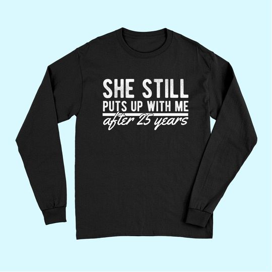 25th Anniversary Gift Long Sleeves After 25 Years