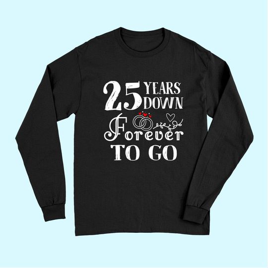 25 Years Down Forever to Go Couple 25th Wedding Anniversary Long Sleeves