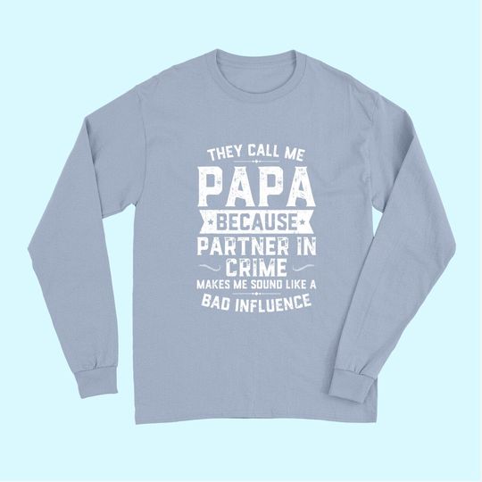 Mens They Call Me Papa Because Partner In Crime Long Sleeves Fathers Day Long Sleeves
