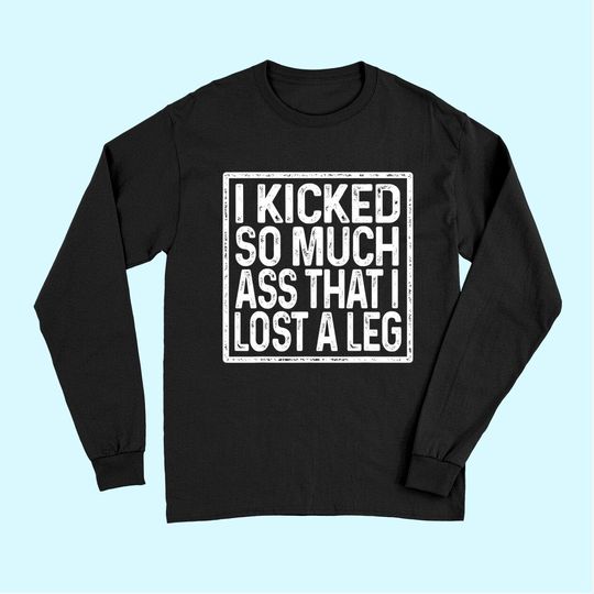 Amputee Humor Lost Leg Funny Recovery Gifts Long Sleeves
