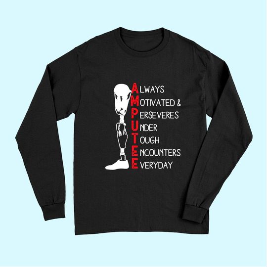 Always Motivated and Perseveres - Amputee Long Sleeves