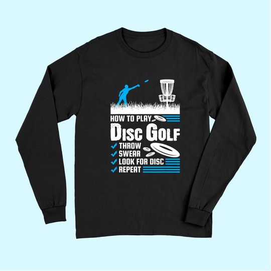Funny How To Play Disc Golf Long Sleeves