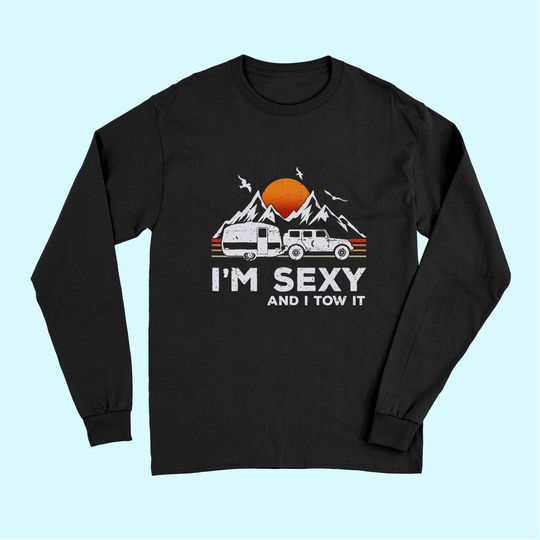 I'm Sexy and I Tow It Funny Vintage Camping Lover Boy Girl Long Sleeves