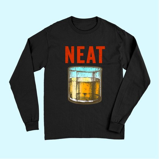 Whiskey Neat Old Fashioned Scotch and Bourbon Drinkers Long Sleeves
