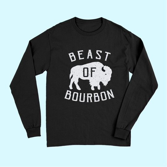 Beast of Bourbon Drinking Whiskey design Bison Buffalo Party Long Sleeves