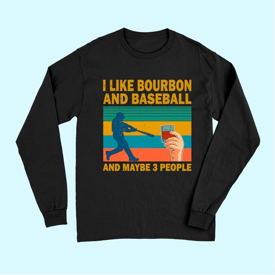 I like Bourbon and baseball and maybe 3 people vintage Long Sleeves