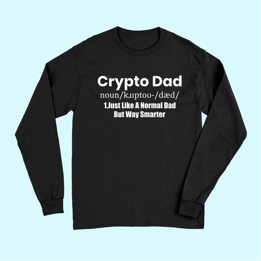 Mens Crypto Dad Like A Normal Dad funny Bitcoin Coin Miner Crypto Long Sleeves