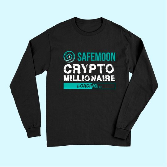 Crypto Millionaire Loading Funny Bitcoin Safemoon Long Sleeves