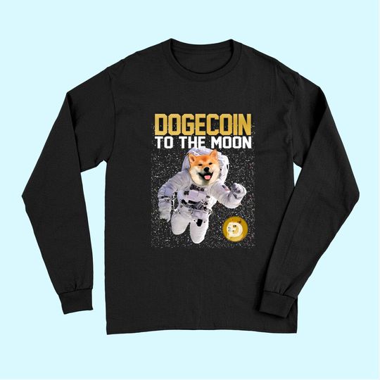 DOGECOIN To The Moon - cryptocurrency funny dog astronaut Long Sleeves