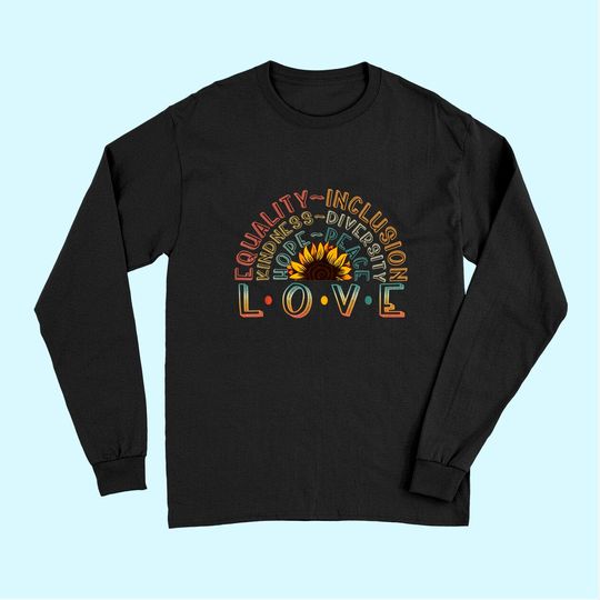LOVE Equality Inclusion Kindness Diversity Hope Peace Long Sleeves