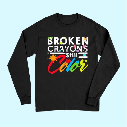 Broken Crayons Still Color Mental Health Awareness Long Sleeves