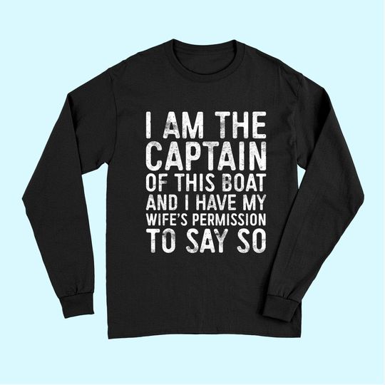 Mens I Am The Captain Of This Boat Long Sleeves Skipper Gift Long Sleeves Long Sleeves