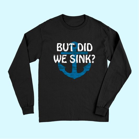 But Did We Sink? | TLong Sleeves for CRAZY but SKILLED Boat Captain