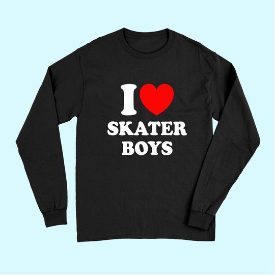 I Love Skater Boys Long Sleeves for Skateboard Girls Mothers Day Long Sleeves