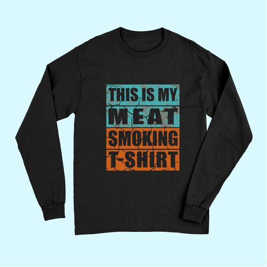 This Is My Meat Smoking Long Sleeves Long Sleeves BBQ Lover Gift Long Sleeves Long Sleeves