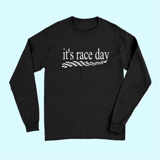 It's Race Day Long Sleeves Auto Racing Dirt Racing Checkered Flag Long Sleeves