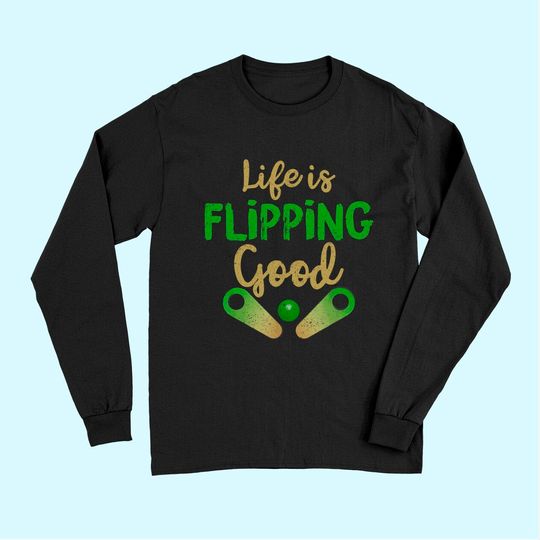 Classic Retro Pinball Long Sleeves - Life is Flipping Good Gift Long Sleeves