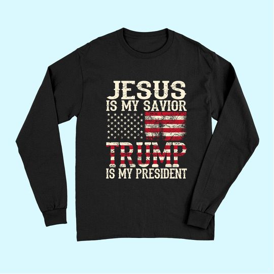 Funny American Jesus Is My Savior Trump Is My President Gift Long Sleeves