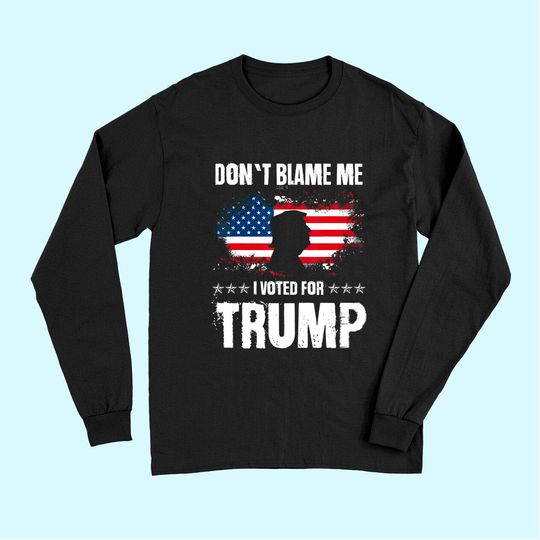 Retro I Voted For Trump Flag Made In Usa, Don't Blame Me Long Sleeves