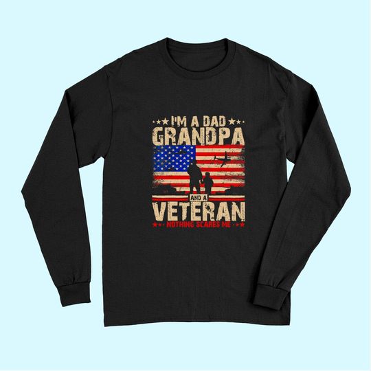 I'm a Dad Grandpa And A Veteran Long Sleeves