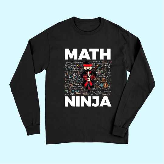 Math Ninja Long Sleeves For Mathematics Teacher Student