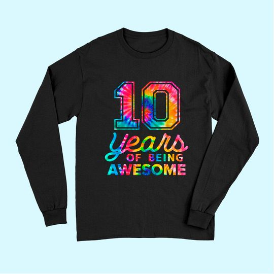 10th Birthday Tie Dye 10 Years Old Awesome Long Sleeves