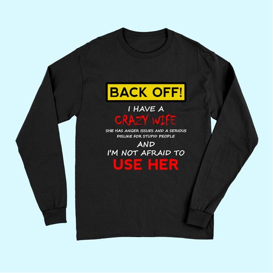 Back Off Crazy Wife Funny Husband  Long Sleeves