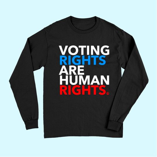Voting Rights are Human Rights  Long Sleeves