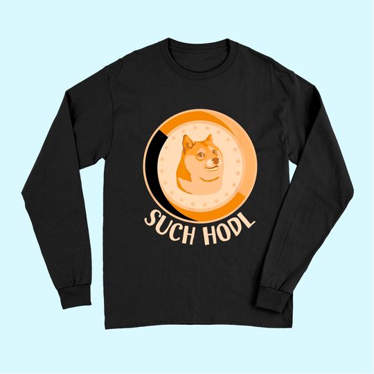 Dogecoin Coin Such Hodl a Funny Crypto Doge Long Sleeves