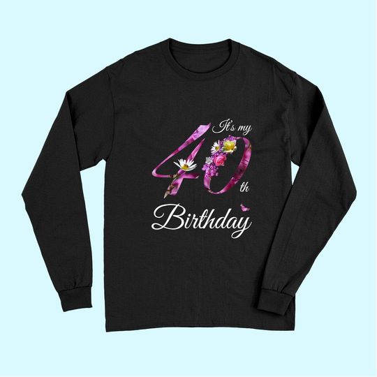 40 Year Old Long Sleeves Floral 1981 It's My 40th Birthday  Long Sleeves