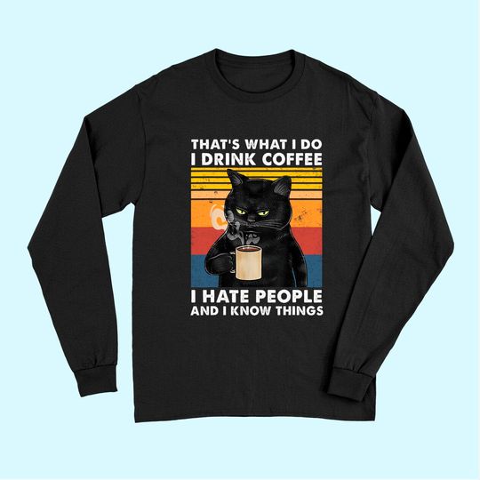 That's What I Do I Drink Coffee I Hate People Black Cat Long Sleeves