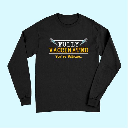 Vaccinated Vaccine Vaccination Gift I Pro Vaccination Long Sleeves