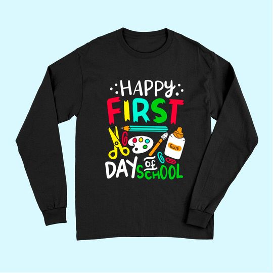 Happy First Day of School Teacher Back to School Student Long Sleeves