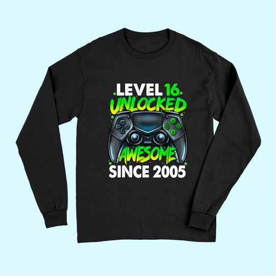Level 16 Unlocked Awesome Since 2005 16th Birthday Gaming Long Sleeves