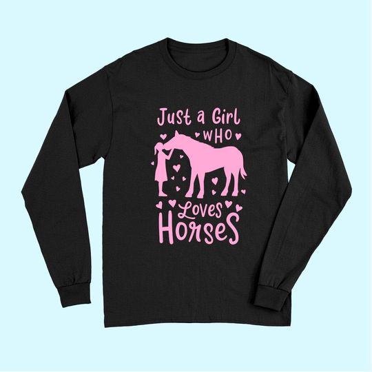 Just A Girl Who Loves Horses Horse Lover Show Jumping Long Sleeves