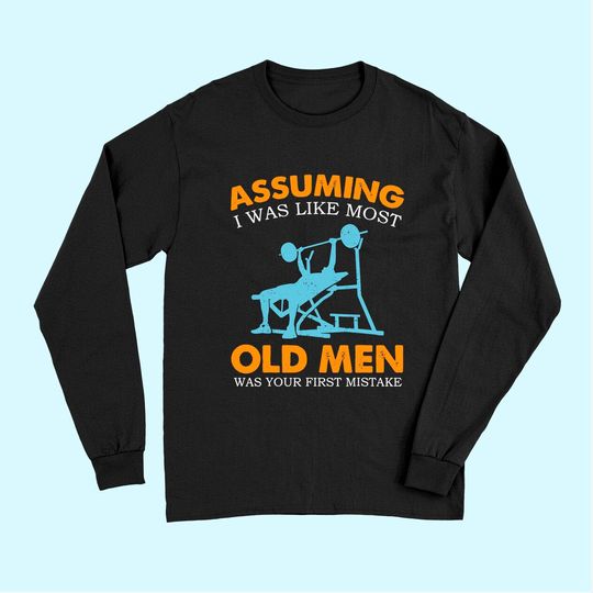 Old Man Weight Lifting For Old Strong People Long Sleeves