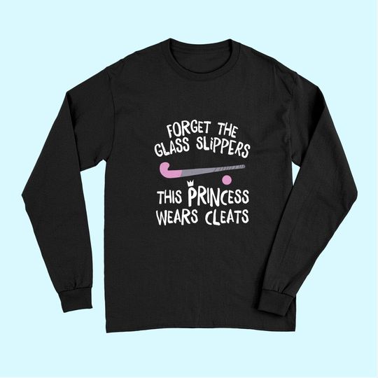 This Princess Wears Cleats Gift Design Field Hockey Long Sleeves