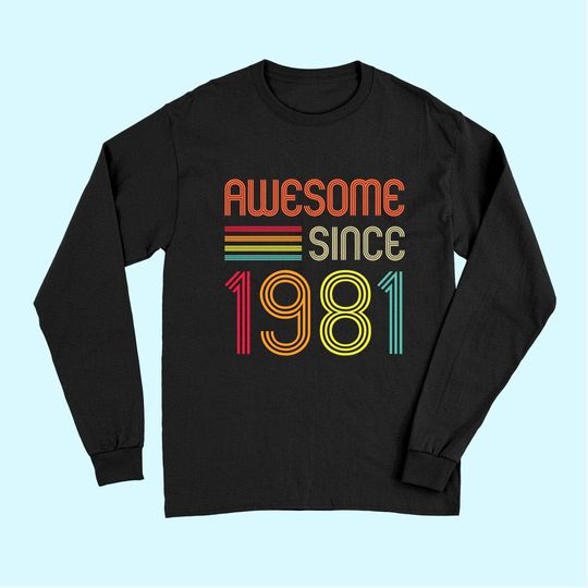 Awesome Since 1981 40th Birthday Retro Long Sleeves