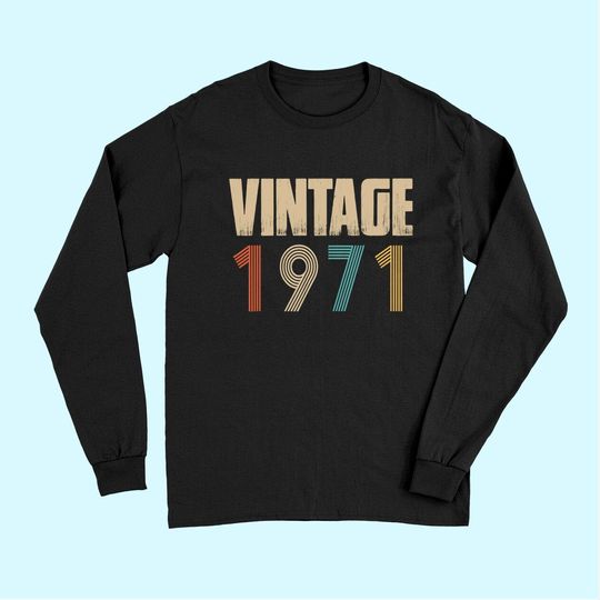 Retro Vintage 1971 Born In 1971 Birthday Celebration Long Sleeves