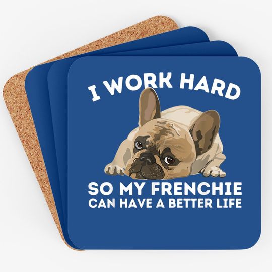 Frenchie Better Life Bulldog Dog Coaster