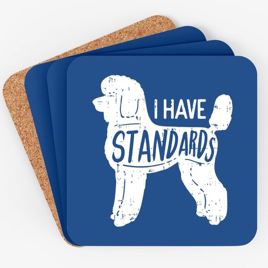 I Have Standards Poodle Coaster