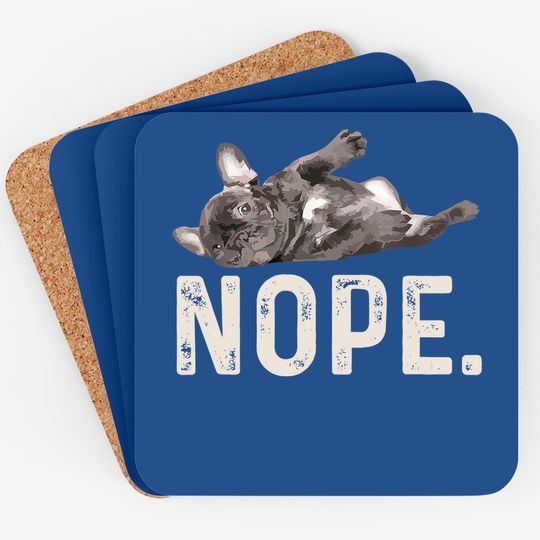 Nope Lazy French Bulldog Dog Lover Coaster