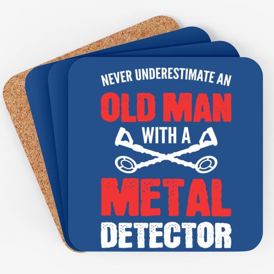 Never Underestimate An Old Man Metal Detecting Coaster
