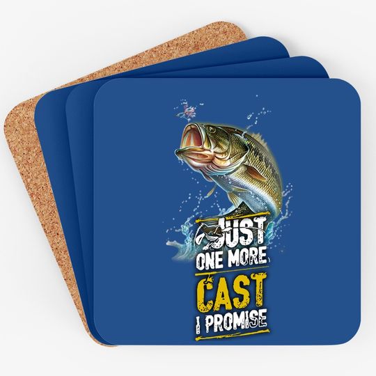 Just One More Cast I Promise Bass Fishing Fisher Coaster