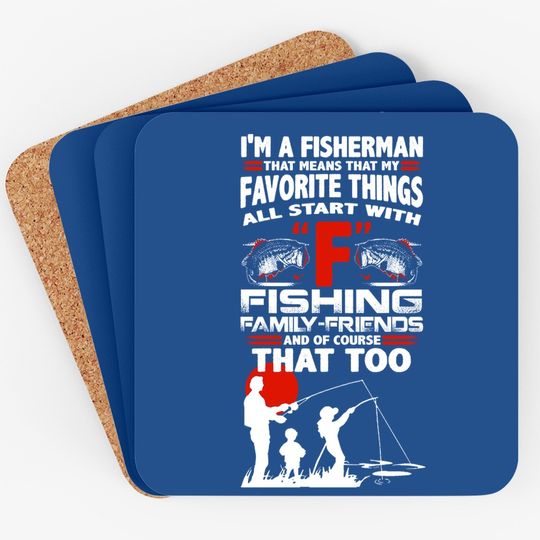 I'm A Fisherman That Means That My Favorite Things All Star With Fishing Coaster