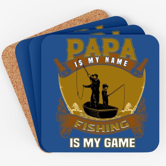 Papa Is My Name Fishing Papa Is My Game Coaster